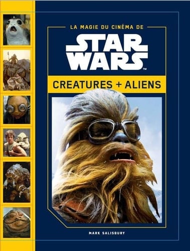 La magie des films Star Wars Créatures + aliens