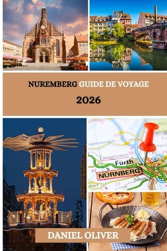 Nuremberg Guide de voyage 2026 (French Edition)