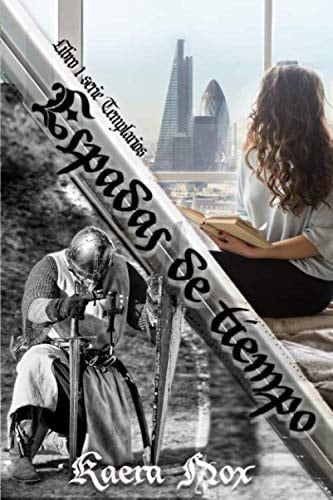 Espadas de Tiempo: Serie Templarios Libro 1 (Spanish Edition)
