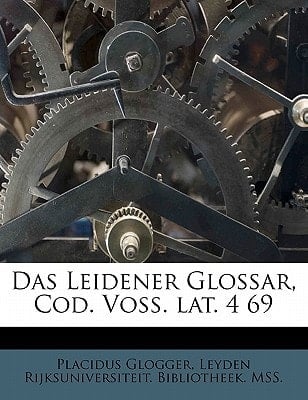 Das Leidener Glossar, Cod. Voss. Lat. 4 69 (German Edition)