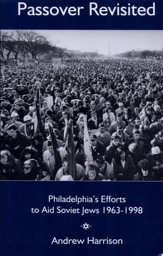 Passover Revisited Philadelphia's Efforts to Aid Soviet Jews, 1963-1998