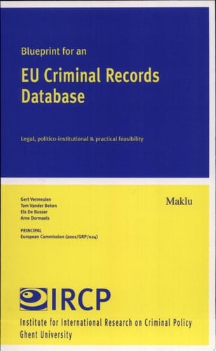 Blueprint for an EU Criminal Records Database Legal, Politico-institutional and Practical Feasibility ; Advance Copy Final Report