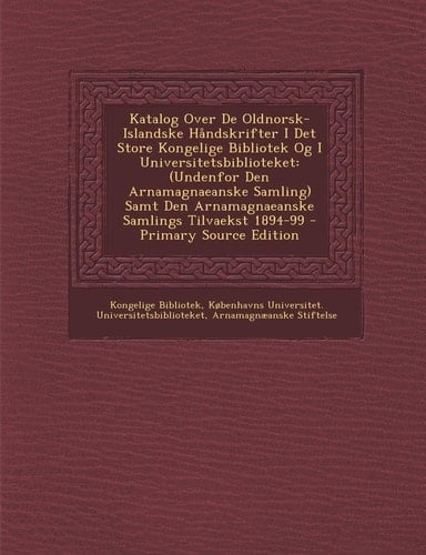 Katalog Over de Oldnorsk-Islandske Håndskrifter I Det Store Kongelige Bibliotek Og I Universitetsbiblioteket (Undenfor Den Arnamagnaeanske Samling) S