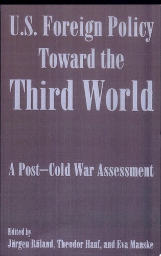 U.S. Foreign Policy Toward the Third World A Post-Cold War Assessment