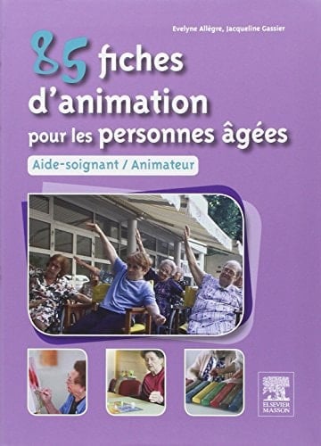 85 fiches d'animation pour les personnes âgées aide-soignant-animateur