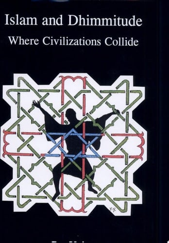 Islam and Dhimmitude Where Civilizations Collide