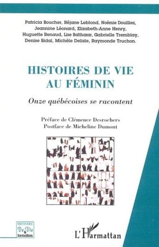HISTOIRES DE VIE AU FÉMININ PLURIEL Onze québécoises se racontent