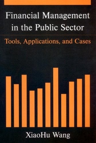 Financial Management in the Public Sector Tools, Applications, and Cases