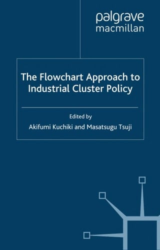 The Flowchart Approach to Industrial Cluster Policy (IDE-JETRO Series)