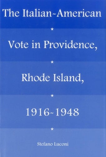 The Italian-American Vote in Providence, Rhode Island, 1916-1948
