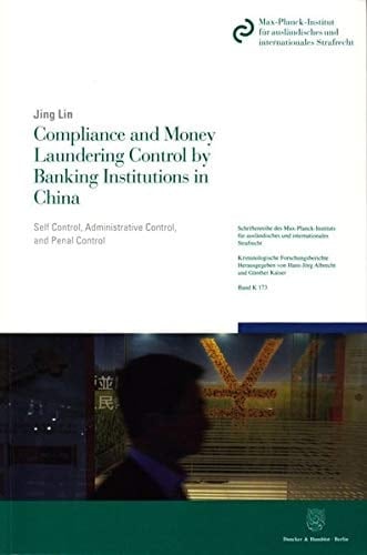Compliance and Money Laundering Control by Banking Institutions in China Self Control, Administrative Control, and Penal Control