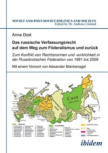 Das russische Verfassungsrecht auf dem Weg zum Föderalismus und zurück zum Konflikt von Rechtsnormen und -wirklichkeit in der Russländischen Föderation von 1991 bis 2009