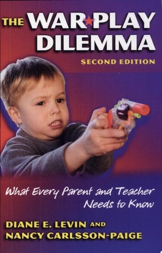 The War Play Dilemma What Every Parent and Teacher Needs to Know