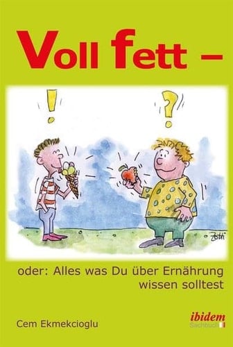 Voll fett - oder: alles was Du über Ernährung wissen solltest