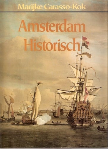 Amsterdam historisch: Een stadsgeschiedenis aan de hand van de collectie van het Amsterdams Historisch Museum