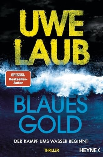 Blaues Gold der Kampf ums Wasser beginnt : Thriller