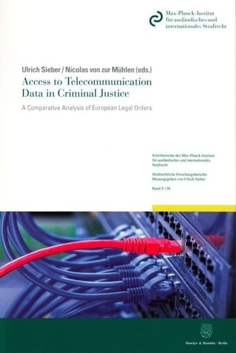 Access to Telecommunication Data in Criminal Justice A Comparative Analysis of European Legal Orders