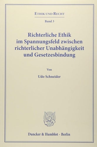 Richterliche Ethik im Spannungsfeld zwischen richterlicher Unabhängigkeit und Gesetzesbindung