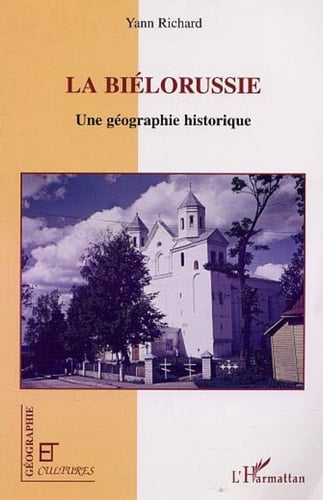 LA BIÉLORUSSIE Une géographie historique