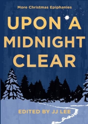 Upon a Midnight Clear More Christmas Epiphanies