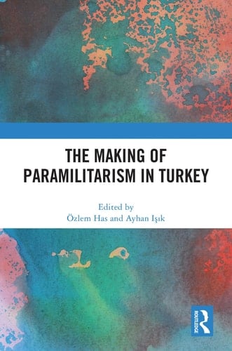 The Making of Paramilitarism in Turkey