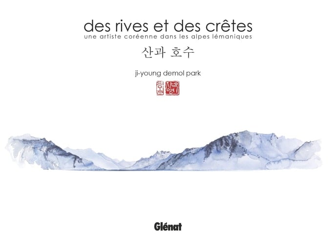 Des rives et des crêtes une artiste coréenne dans les Alpes lémaniques