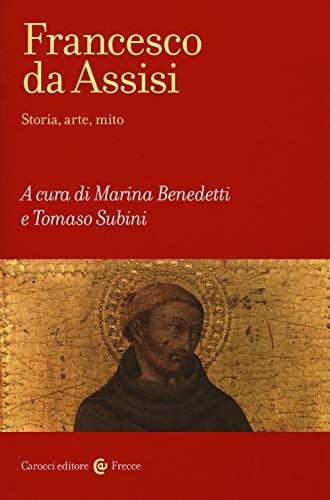 Francesco da Assisi storia, arte, mito