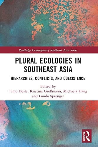 Plural Ecologies in Southeast Asia Hierarchies, Conflicts, and Coexistence