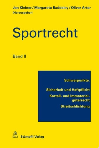 Sportrecht, Band II Schwerpunkte: Sicherheit und Haftpflicht, Kartell- und Immaterialgüterrecht, Streitschlichtung