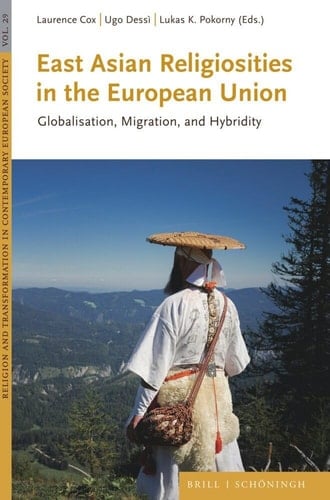 East Asian Religiosities in the European Union Globalisation, Migration, and Hybridity