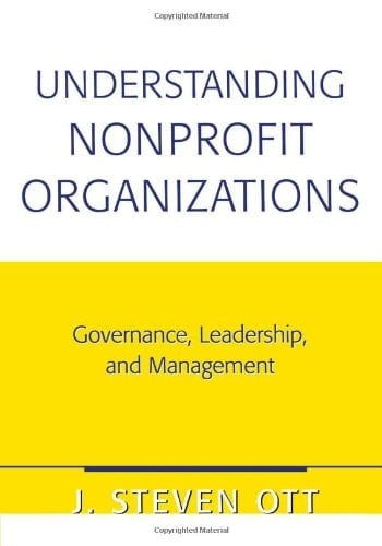 Understanding Nonprofit Organizations Governance, Leadership, and Management