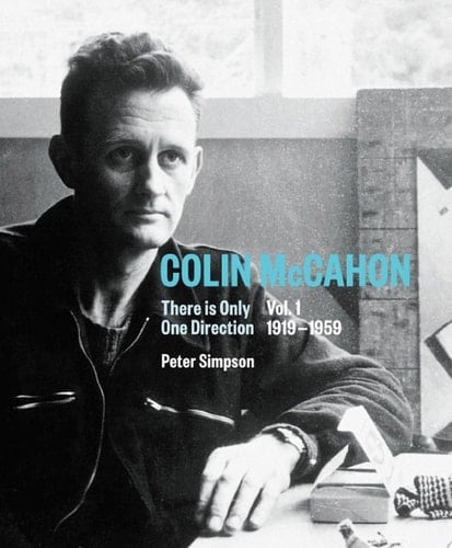 Colin McCahon: There is Only One Direction Vol. I 1919–1959
