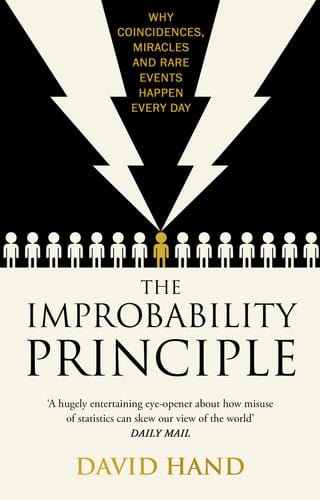 The Improbability Principle Why Coincidences, Miracles and Rare Events Happen All the Time