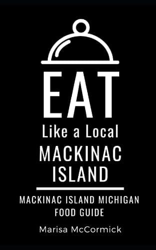 Eat Like a Local- Mackinac Island Mackinac Island Michigan Food Guide