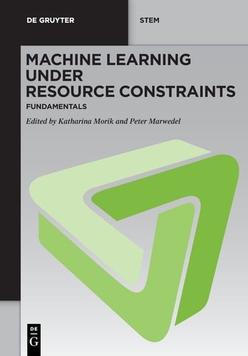 Machine Learning Under Resource Constraints - Fundamentals