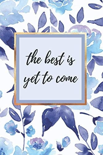THE BEST IS YET TO COME | Beautiful lined small journal for any use |