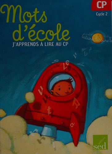 Mots d'école, j'apprends à lire au CP Cycle 2