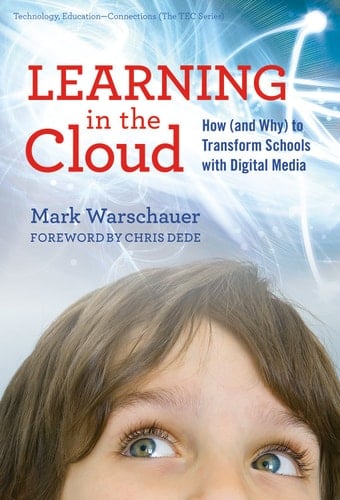Learning in the Cloud How (and Why) to Transform Schools with Digital Media