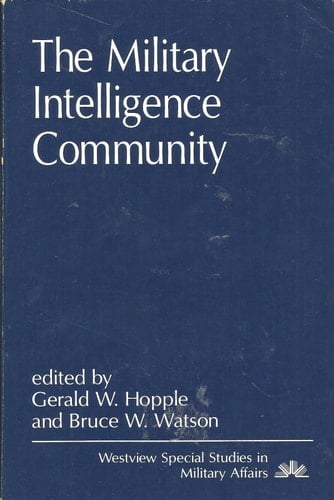 The Military Intelligence Community (WESTVIEW SPECIAL STUDIES IN MILITARY AFFAIRS)