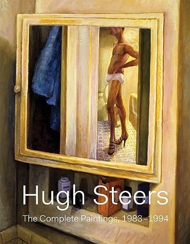 Hugh Steers The Complete Paintings, 1983-1994