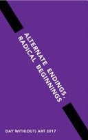 Alternate Endings, Radical Beginnings Day With(out) Art 2017