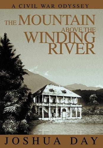 The Mountain Above the Winding River A Civil War Odyssey