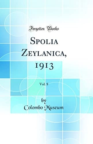 Spolia Zeylanica, 1913, Vol. 8 (Classic Reprint)