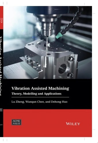 Vibration Assisted Machining Theory, Modelling and Applications