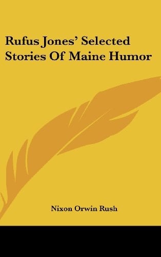 Rufus Jones' Selected Stories Of Maine Humor