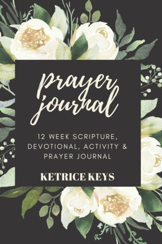 Prayer Journal: 12 Week Scripture, Devotional, Activity & Prayer Journal