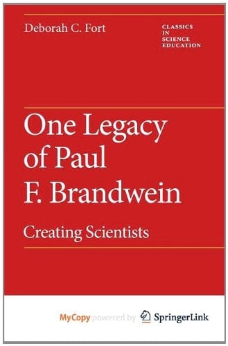 One Legacy of Paul F. Brandwein: Creating Scientists