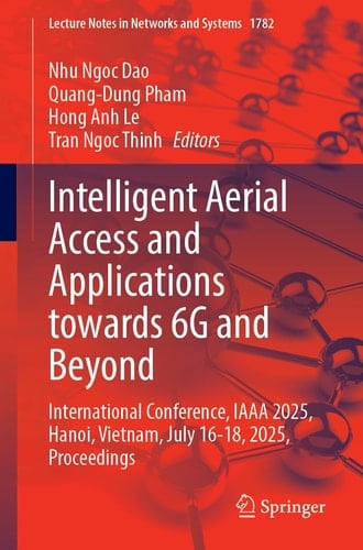 Intelligent Aerial Access and Applications Towards 6G and Beyond - International Conference, IAAA 2025, Hanoi, Vietnam, July 16–18, 2025, Proceedings