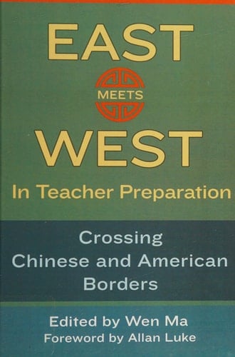 East Meets West in Teacher Preparation Crossing Chinese and American Borders