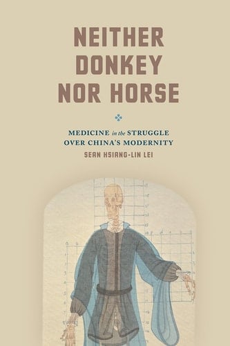 Neither Donkey nor Horse Medicine in the Struggle over China's Modernity